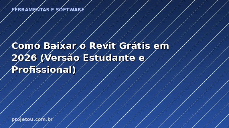 Como Baixar o Revit Grátis em 2026 (Versão Estudante e Profissional)