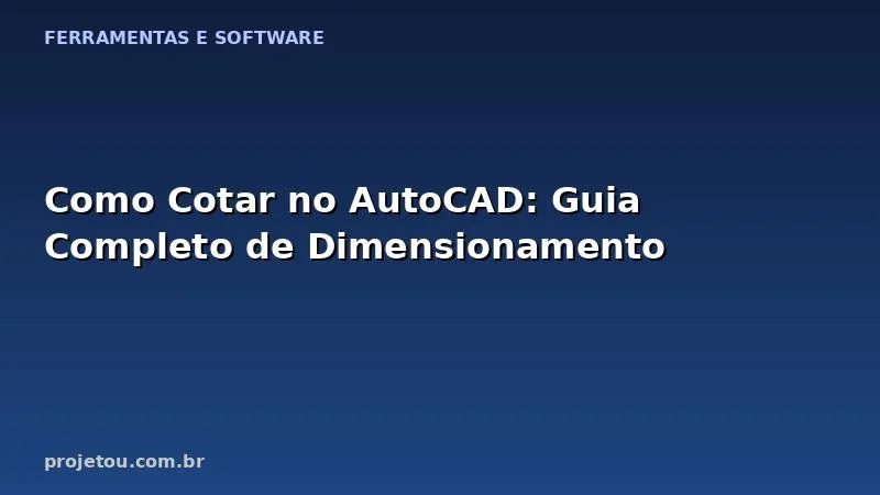 Como Cotar no AutoCAD: Guia Completo de Dimensionamento