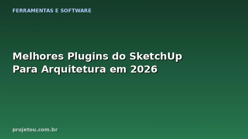 Melhores Plugins do SketchUp Para Arquitetura em 2026
