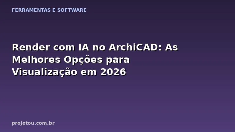 Render com IA no ArchiCAD: As Melhores Opções para Visualização em 2026